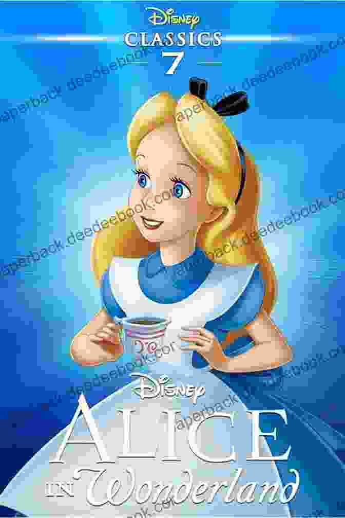 A Colorful And Enchanting Poster For The Disney Classic Film, 'Alice In Wonderland', Featuring Alice, The Mad Hatter, And Other Iconic Characters. Alice In Wonderland (Disney: Classic Films S )