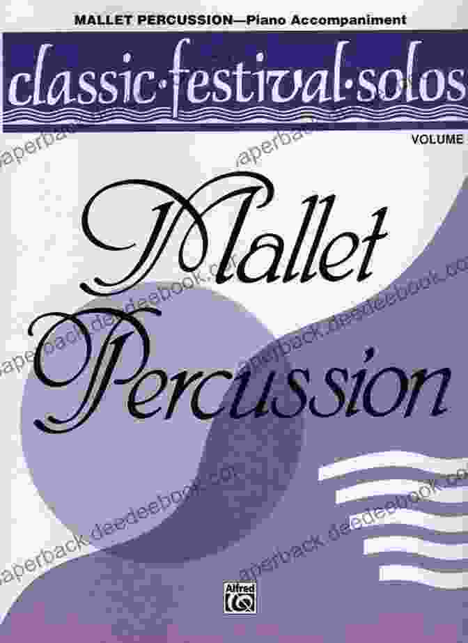 Classic Festival Solos Mallet Percussion Volume Piano Accompaniment Classic Festival Solos Mallet Percussion Volume 1: Piano Accompaniment