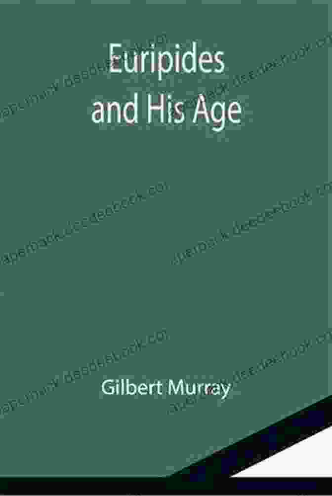 Euripides And His Age By Gilbert Murray Euripides And His Age Gilbert Murray