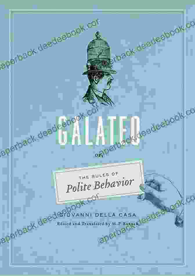 Galateo Or The Rules Of Polite Behavior By Giovanni Della Casa Galateo: Or The Rules Of Polite Behavior