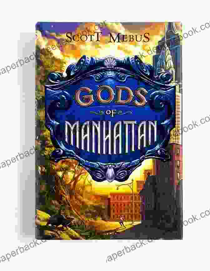 Gods Of Manhattan Novel By Scott Mebus, An Intricate Tale Of Power, Ambition, And The Elusive Nature Of The American Dream Gods Of Manhattan Scott Mebus