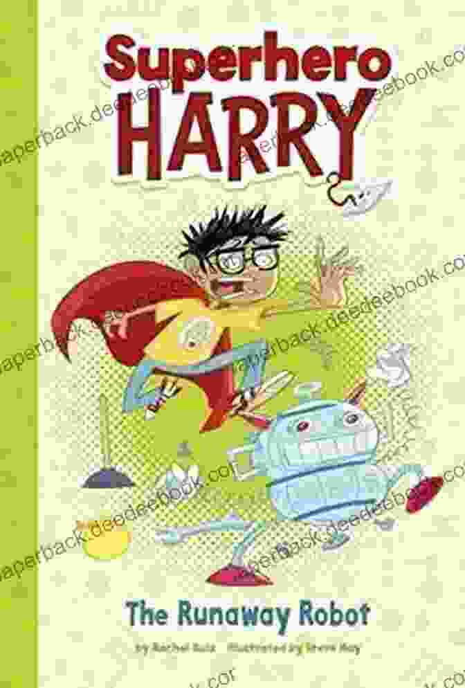 Harry, The Runaway Robot Superhero, Standing Tall With A Determined Expression, His Fists Clenched, Ready To Fight For What He Believes In. The Runaway Robot (Superhero Harry)