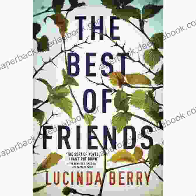 The Best Of Friends By Lucinda Berry Is A Poignant And Evocative Novel That Explores The Complexities Of Friendship, Love, And Loss. The Best Of Friends Lucinda Berry