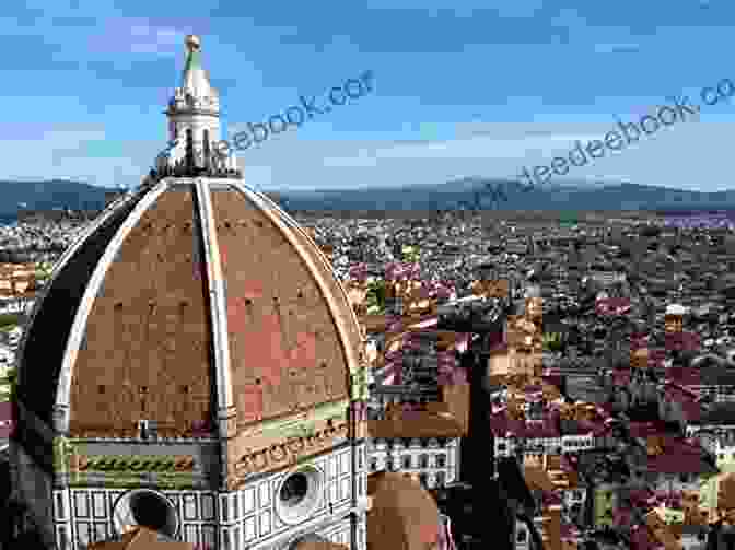 The Majestic Duomo Of Florence, Its Dome Soaring Above The City A Perfect Trip To Italy In The Golden Years: Volume 1: Florence Venice Rome And Tuscany