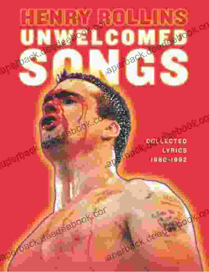 Unwelcomed Songs Collected Lyrics 1980 1992 By Henry Rollins Unwelcomed Songs: Collected Lyrics 1980 1992 (Henry Rollins)