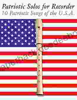 Patriotic Solos for Recorder: 10 Patriotic Songs of the U S A