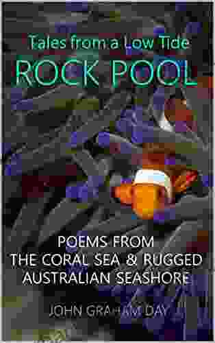 Tales from a Low Tide Rock Pool by John Graham Day: Adventure poems of the sea true sea stories poetic humor ballads and exciting marine adventures in rhyming narrative verse