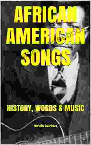 AFRICAN AMERICAN SONGS: HISTORY WORDS MUSIC