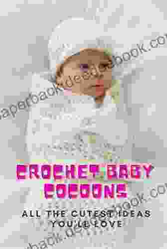 Crochet Baby Cocoons: All The Cutest Ideas You Ll Love