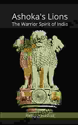 Ashoka s Lions: The Warrior Spirit of India