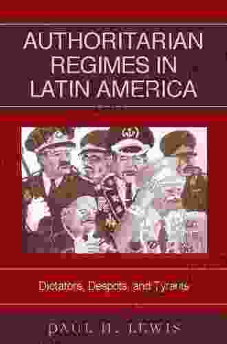 Authoritarian Regimes in Latin America: Dictators Despots and Tyrants (Jaguar on Latin America)