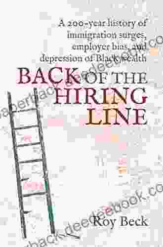 Back Of The Hiring Line: A 200 Year History Of Immigration Surges Employer Bias And Depression Of Black Wealth