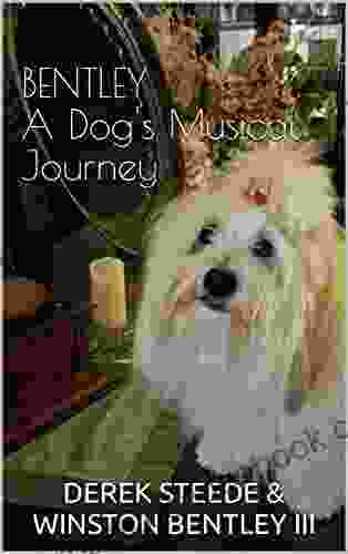 Bentley A Dog s Musical Journey