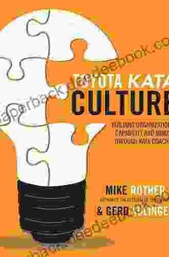 Toyota Kata Culture: Building Organizational Capability And Mindset Through Kata Coaching