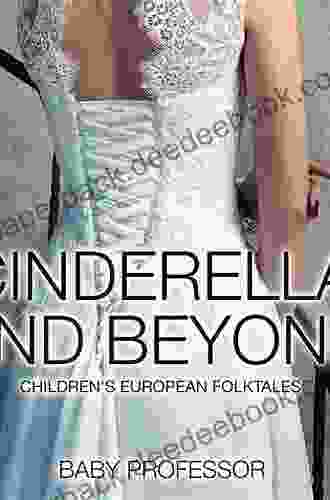 Cinderella And Beyond Children S European Folktales