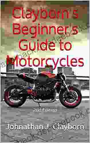 Clayborn S Beginner S Guide To Motorcycles