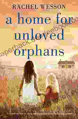 A Home for Unloved Orphans: A completely heartbreaking and gripping historical fiction page turner (The Orphans of Hope House)