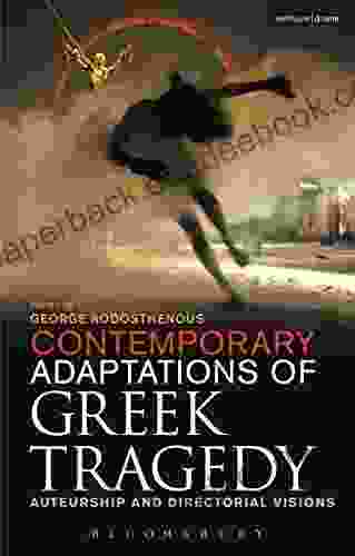 Contemporary Adaptations of Greek Tragedy: Auteurship and Directorial Visions