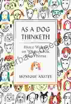 As A Dog Thinketh: Daily Words Of Wisdom For Dog People