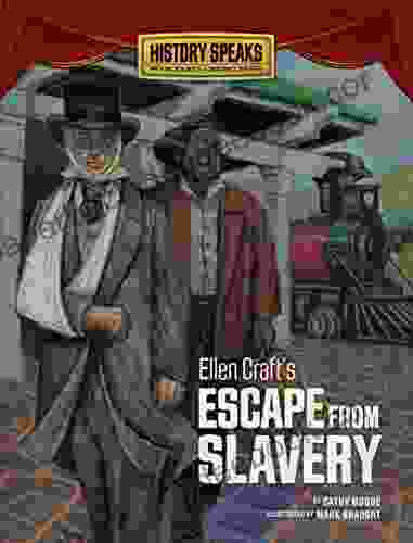 Ellen Craft s Escape from Slavery (History Speaks: Picture Plus Reader s Theater)