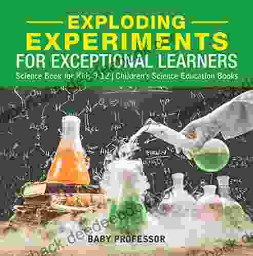 Exploding Experiments For Exceptional Learners Science For Kids 9 12 Children S Science Education