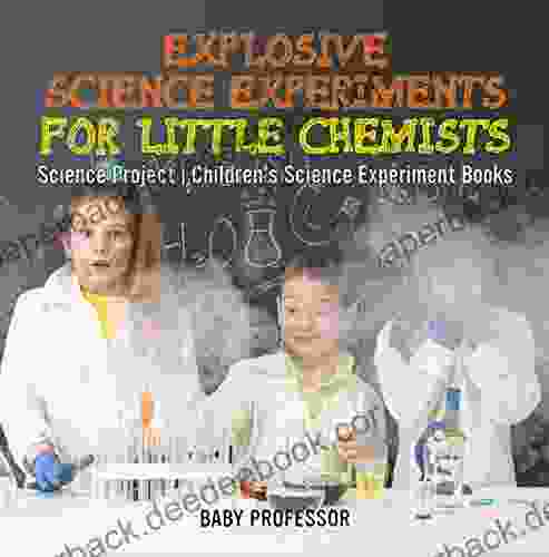 Explosive Science Experiments for Little Chemists Science Project Children s Science Experiment