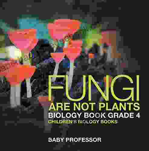 Fungi Are Not Plants Biology Grade 4 Children s Biology