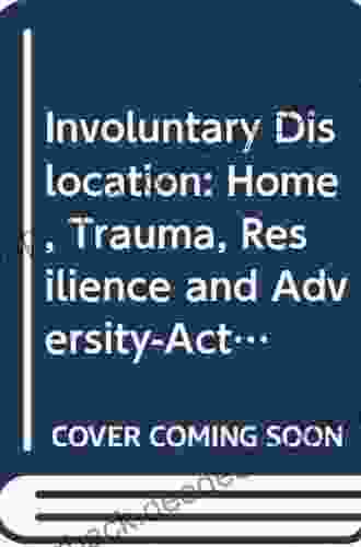 Involuntary Dislocation: Home Trauma Resilience And Adversity Activated Development