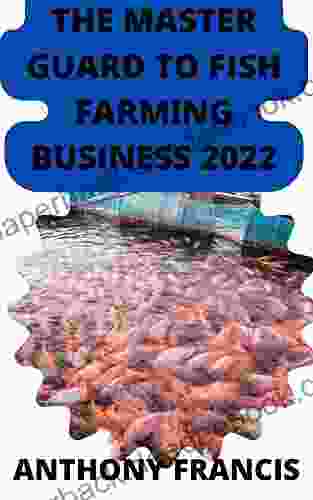 THE MASTER GUARD TO FISH FARMING BUSINESS 2024: How To Start A Fish Farming Business