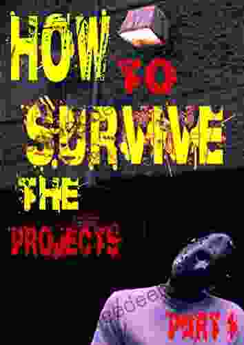 How To Survive In The Projects: Part 1