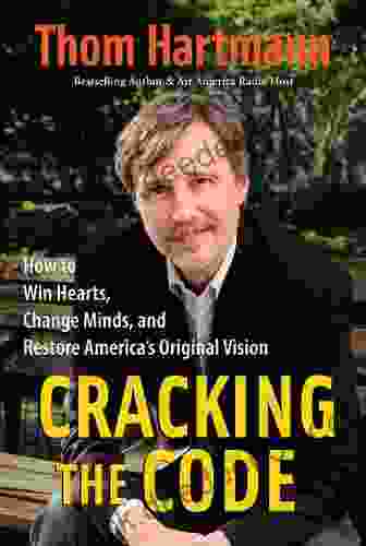 Cracking the Code: How to Win Hearts Change Minds and Restore America s Original Vision