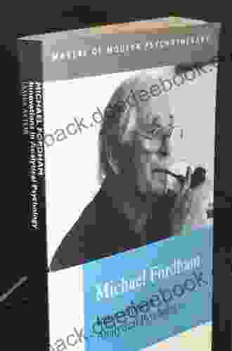 Michael Fordham: Innovations In Analytical Psychology (Makers Of Modern Psychotherapy)