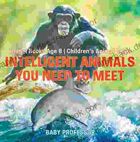 Intelligent Animals You Need To Meet Animal Age 8 Children S Animal