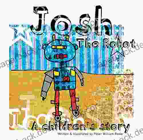 Josh the Robot: A Children s Story