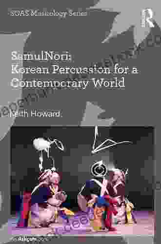 SamulNori: Korean Percussion For A Contemporary World (SOAS Studies In Music)