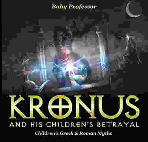 Kronus And His Children S Betrayal Children S Greek Roman Myths