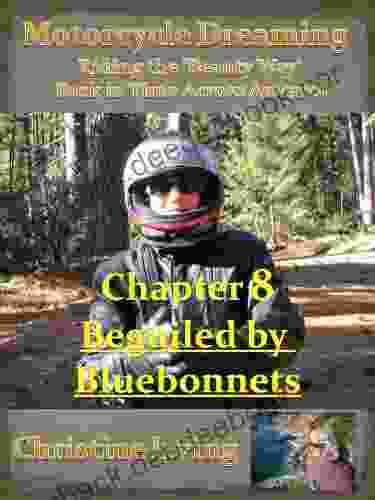 Motorcycle Dreaming Riding the Beauty Way Chapter 08 Beguiled by Bluebonnets