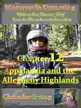 Motorcycle Dreaming Riding the Beauty Way Chapter 12 Appalachia and the Allegheny Highlands