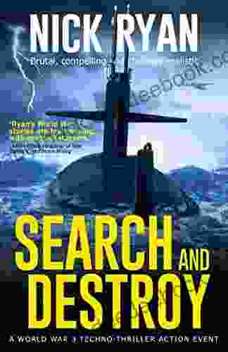 Search and Destroy: A World War 3 Techno Thriller Action Event (Nick Ryan s World War 3 Military Fiction Technothrillers)