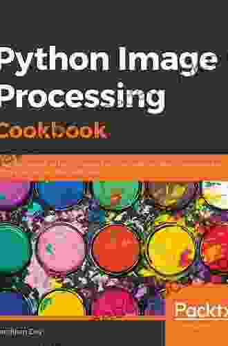 Python Image Processing Cookbook: Over 60 Recipes To Help You Perform Complex Image Processing And Computer Vision Tasks With Ease