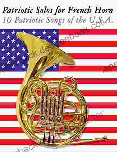 Patriotic Solos for French Horn: 10 Patriotic Songs of the U S A