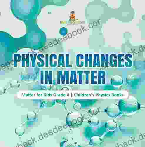 Physical Changes in Matter Matter for Kids Grade 4 Children s Physics