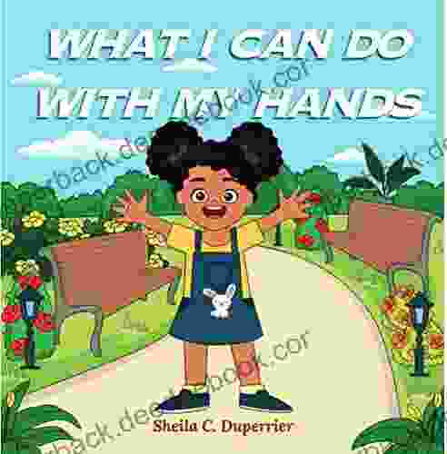 What I Can Do With My Hands: A About Practical Things To Do With Our Hands And Above All How To Be Compassionate And Caring