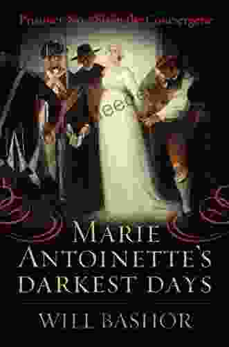 Marie Antoinette s Darkest Days: Prisoner No 280 in the Conciergerie