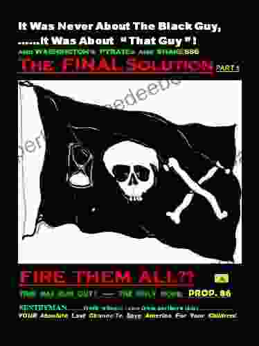 FIRE THEM ALL??: Washington s Pyrates and Snakesss THE ONLY HOPE: PROP 86 (FIRE THEM ALL?? Part 1)