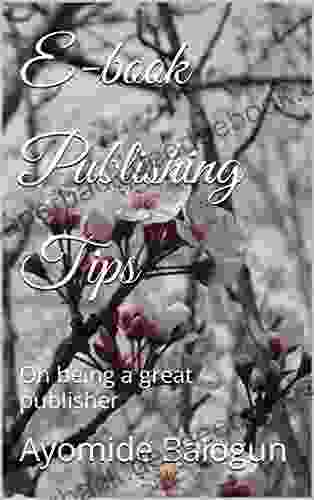 E Publishing Tips: On Being A Great Publisher