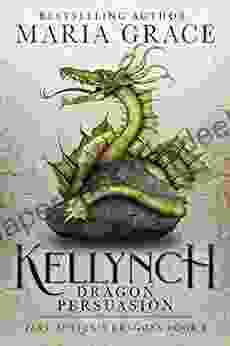 Kellynch: Dragon Persuasion (Jane Austen s Dragons: A Regency gaslamp dragon fantasy adventure 6)