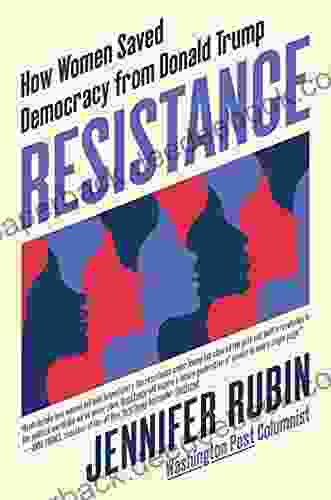 Resistance: How Women Saved Democracy from Donald Trump