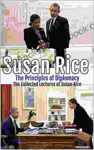 Susan Rice The Principles of Diplomacy: The Collected Lectures of Susan Rice