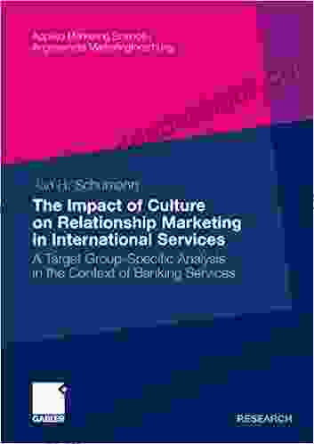 The Impact of Culture on Relationship Marketing in International Services: A Target Group Specific Analysis in the Context of Banking Services (Applied Science / Angewandte Marketingforschung)